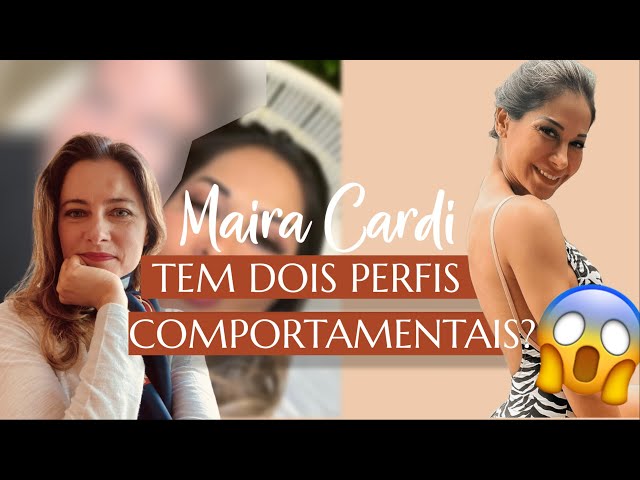 Behind the Spotlight: Maíra Cardi and Her Behavioral Profiles