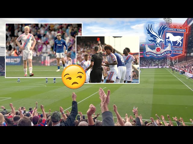 CRYSTAL PALACE 2-3 IPSWICH TOWN VLOG 26/27 *AXEL DISASI RED CARD COST US THE GAME BIG TIME😡*