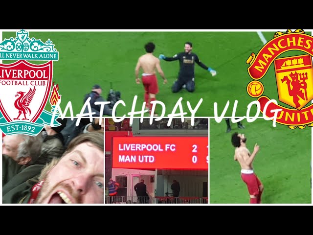 SALAH LATE WINNER! LIVERPOOL 2-0 MAN UNITED | MATCHDAY VLOG