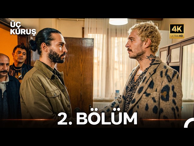 Üç Kuruş 2. Bölüm (4K)