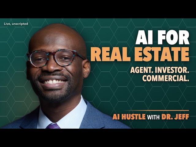 AI for Real Estate, Live: Rookie Agent, Investor, Commercial | AI Hustle with Dr. Jeff