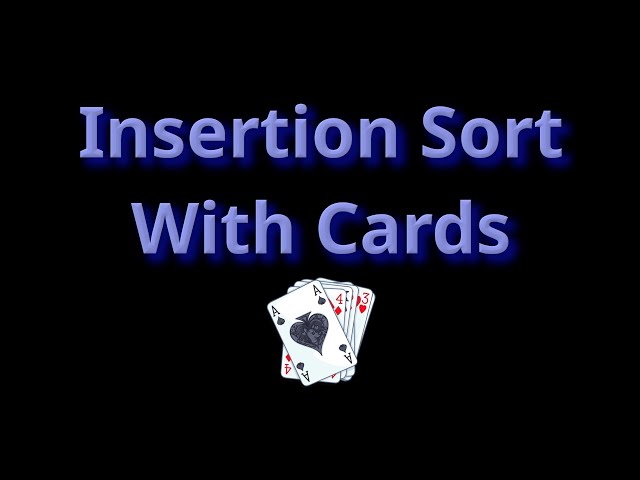 Insertion Sort with Playing Cards