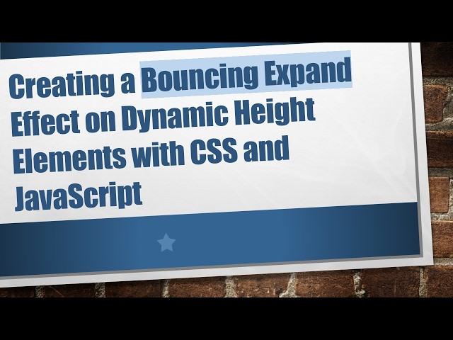 Creating a Bouncing Expand Effect on Dynamic Height Elements with CSS and JavaScript