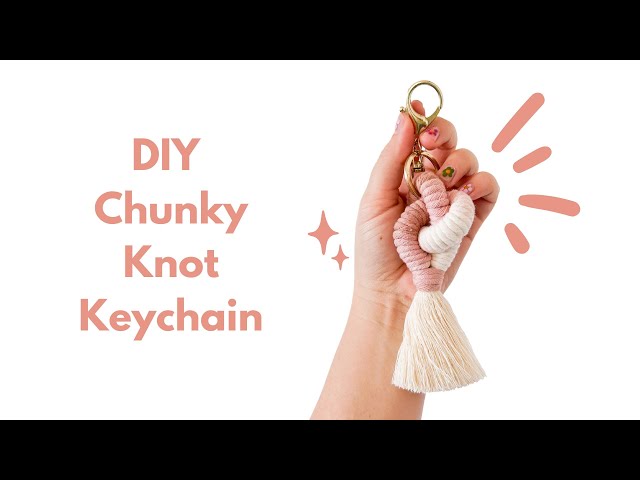 DIY Chunky Knot Keychains | Macramé Keychains | Step by Step Tutorial
