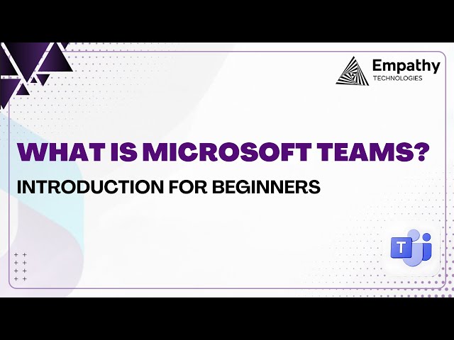 What is Microsoft Teams? | Beginner’s Guide to Microsoft Teams Explained