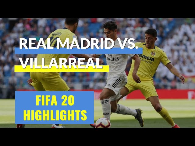 FIFA 20 Daily Match | Highlights Real Madrid vs Villarreal | Spain La Liga Matchday 37