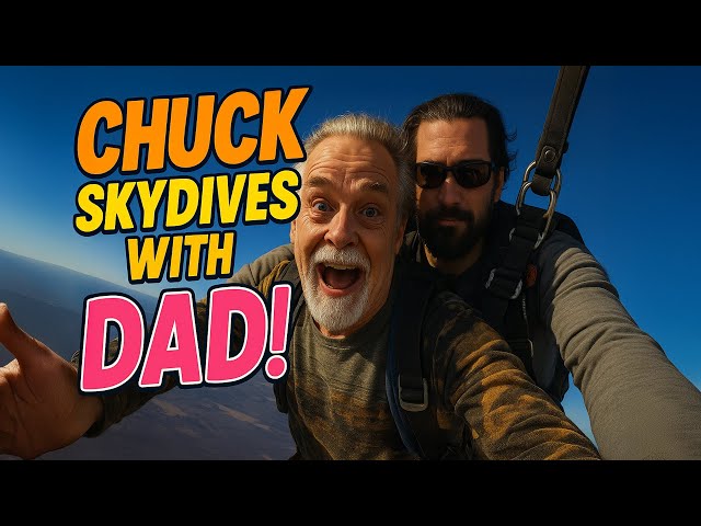 Chuck Jumps Out of a Plane with His Dad! (Life Goals!)