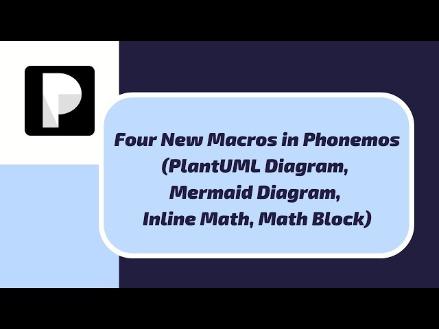 15.) Four New Macros in Phonemos (PlantUML Diagram, Mermaid Diagram, Inline Math, Math Block)
