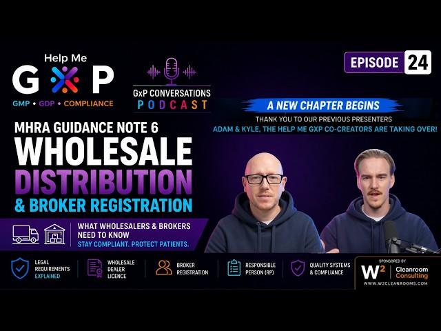 GxP Conversations Podcast Ep 24: MHRA Guidance Note 6 - Wholesale Distribution & Broker Registration