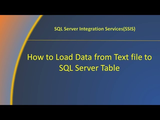 How to Load Data from Text file to SQL Server Table