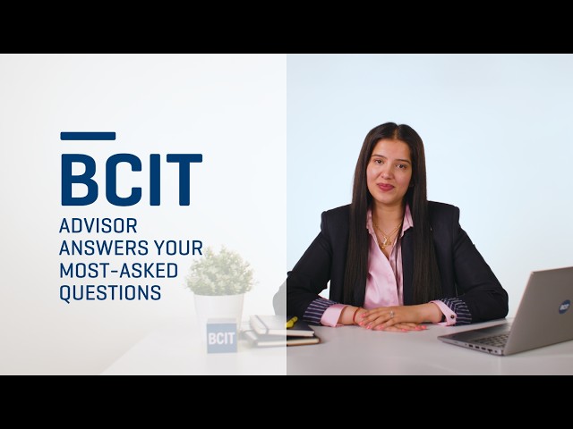 BCIT | Advisor answers your most-asked questions