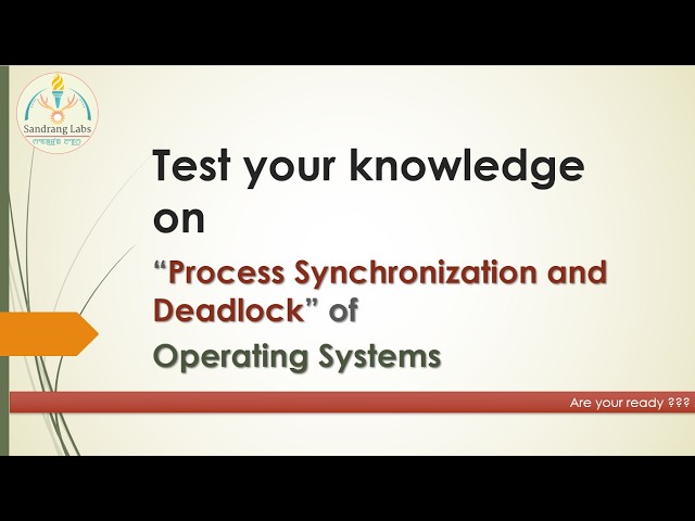 Process Synchronization and Deadlock | Operating Systems | Test Your Knowledge