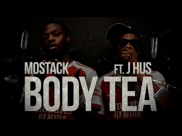 MoStack, J Hus - Body Tea (Official Lyric Video)