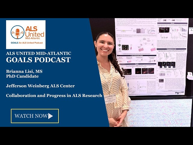 Collaboration and Progress in ALS Research with Brianna Lisi, MS - GOALS Podcast