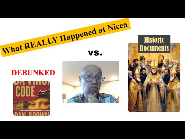 Council of Nicea: Separating Historical Fact from Dan Brown Fiction