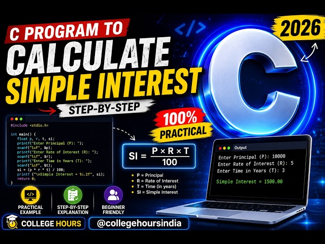 C Program to Calculate Simple Interest | Step-by-Step Tutorial (2026) | Beginner | College Hours
