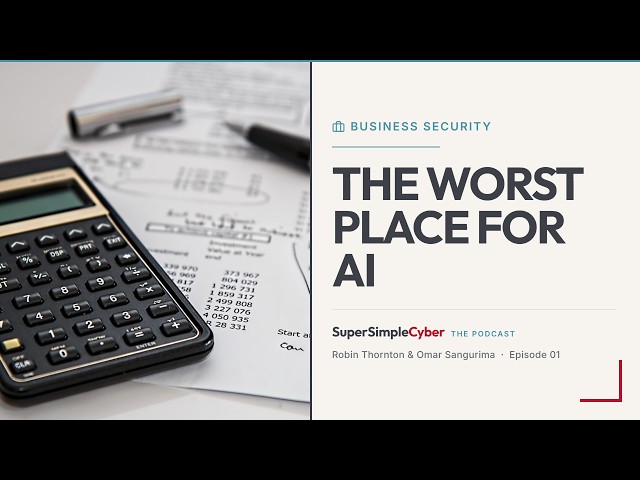 The One Place You Should Never Put AI in Your Business | The SuperSimpleCyber Podcast