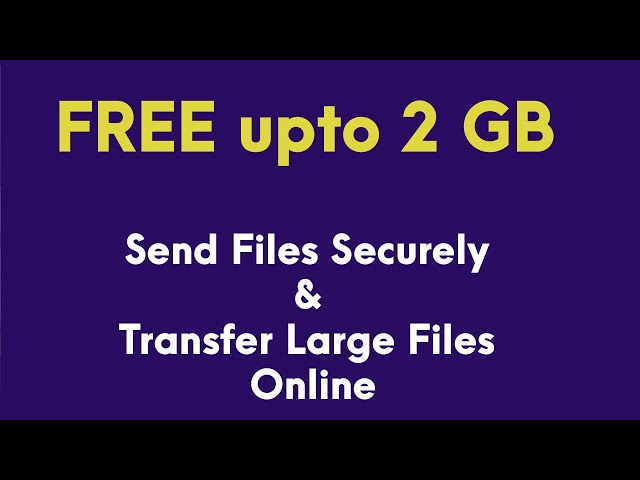 Send Files Securely and  How to Transfer Large Files Online