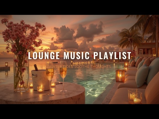 Sunset Chill Lounge Music - Peaceful Chillout Lounge By The Beach & Deep Lounge Mix
