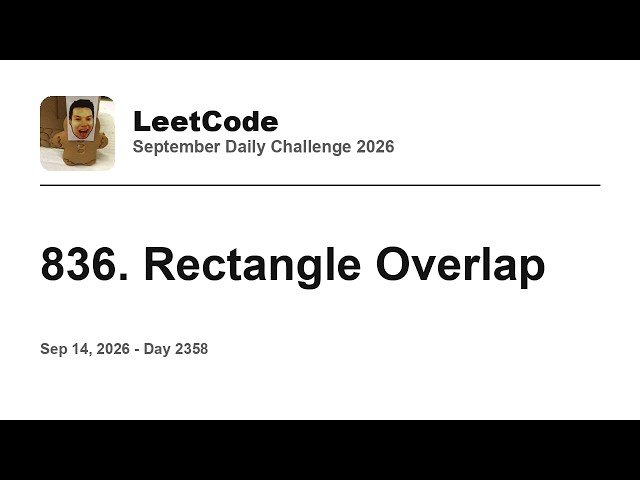 Daily Leetcode #2358: Sep 14, 2026 - 836. Rectangle Overlap