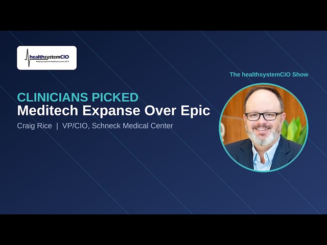 Schneck's Rice: Clinician Scoring, Independence Drove Meditech Expanse Pick Over Epic