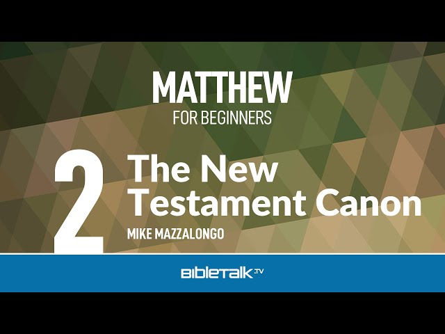 The New Testament Canon – Mike Mazzalongo | BibleTalk.tv