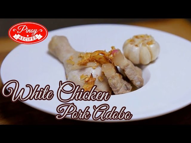White Chicken Pork Adobo Pinoy Recipe : Why White Chicken Pork Adobo? | Pinoy Recipes
