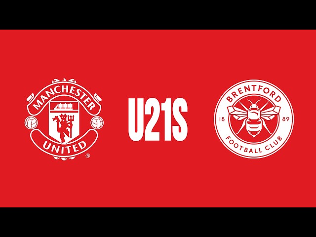 LIVE MATCH | Man Utd U21s v Brentford U21s | Premier League 2