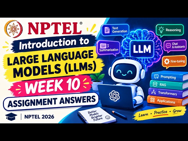 NPTEL Introduction to Large Language Models (LLMs) – Week 10 Assignment Answers | NPTEL 2026