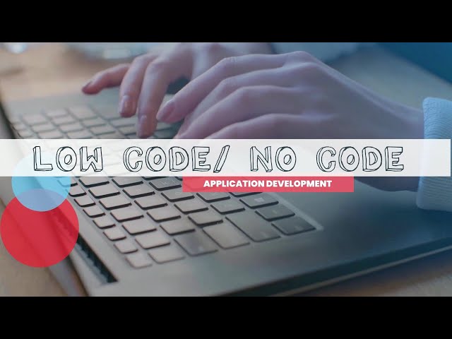 Low code/No code Development: The beginning of a revolution