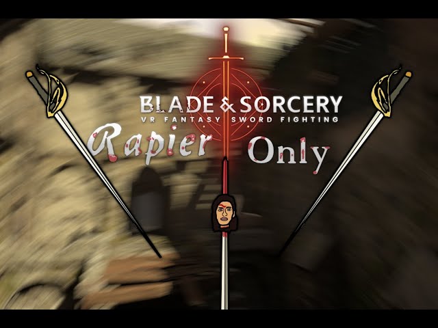Can you beat Blade & Sorcery's on the hardest difficulty with just a rapier?