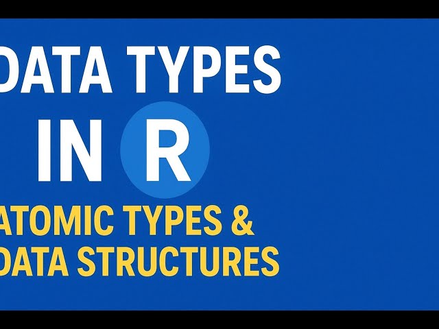 Data Types in R Explained | Atomic Types & Data Structures with Clinical Examples