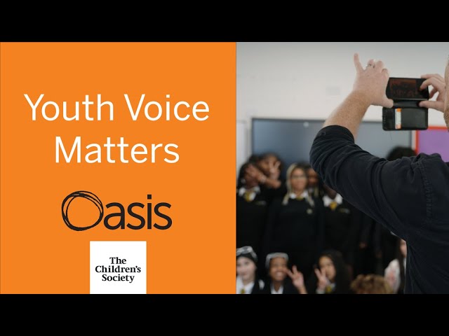 Youth Voice Matters - The Children's Society in partnership with Oasis