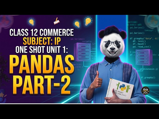 Unit 1 Pandas (Part-2) One Shot | Class 12 Informatics Practices (IP) Commerce | CBSE Board Prep