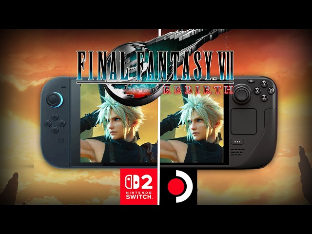 Final Fantasy VII Rebirth Switch 2 Vs Steam Deck OLED: Which One Is Better?