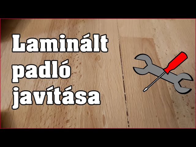 Laminált padló javítása házilag