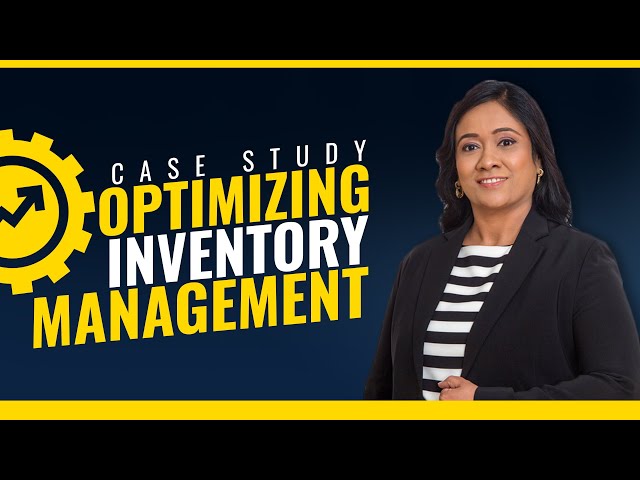 HOW TO OPTIMIZE INVENTORY MANAGEMENT : A CASE STUDY