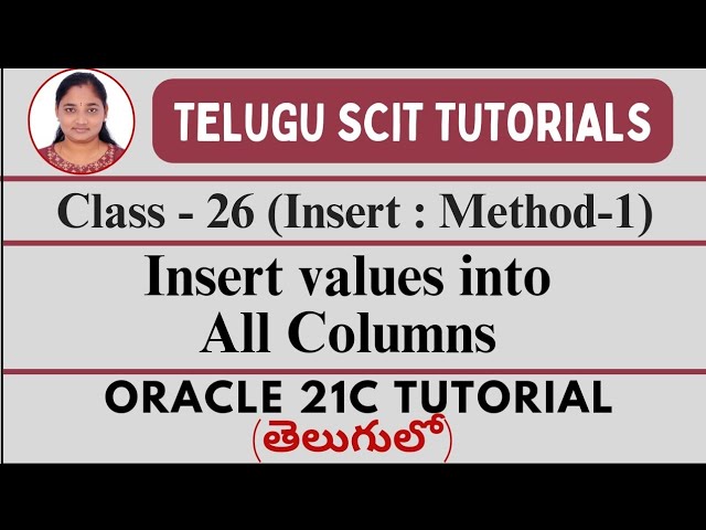 ORACLE 21C||Class-26 : Inserting values into all columns||Oracle 21C తెలుగులో||Telugu Scit Tutorials