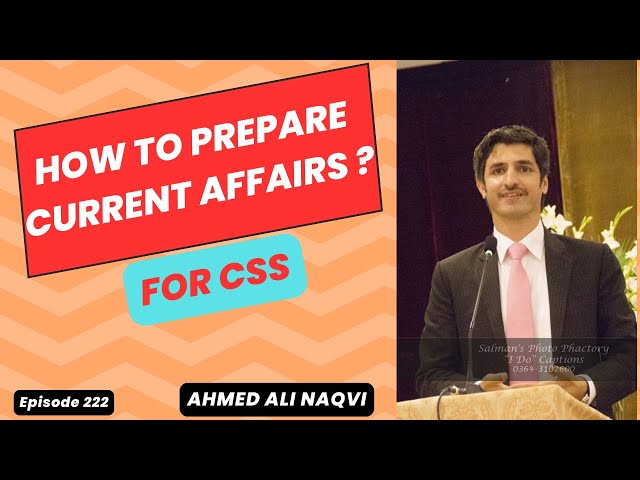 Roadmap to Current Affairs for CSS ? Ahmed Ali Naqvi I Episode 222