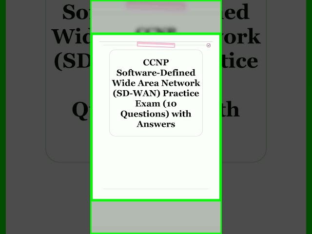 CCNP Software Defined Wide Area Network SD WAN Practice Exam 10 Questions with Answers