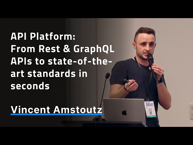 API Platform: From Rest & GraphQL APIs to state-of-the-art standards in seconds - Vincent Amstoutz