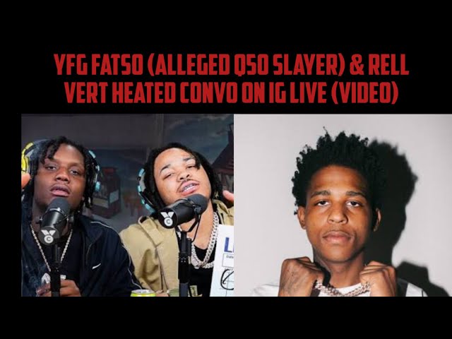 YFG Fatso (Alleged Q50 Slayer) & Rell Vert Heated Convo On IG Live (Video)