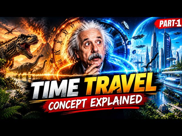 IS TIME TRAVEL POSSIBLE?! Einstein’s Theory Explained!?.......PART-1