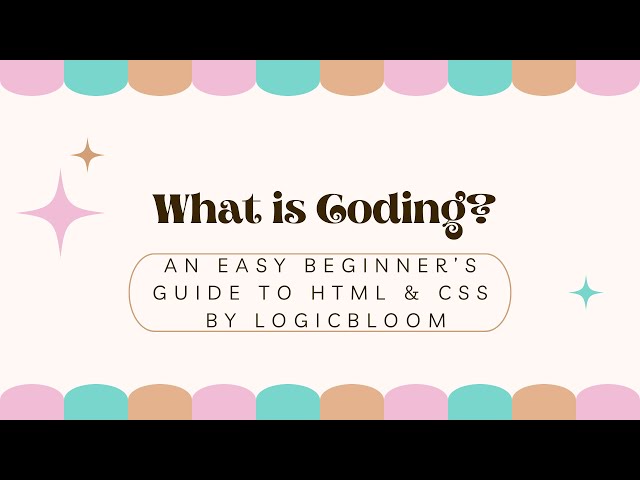 What is Coding? HTML and CSS Explained | LogicBloom Beginner Coding Series #1✨