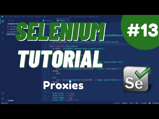 Python Selenium Tutorial #13 - Proxies Explained: How to Use Them Effectively