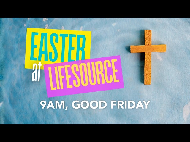 LifeSource Online - Good Friday - 3rd April 2026 - 9am