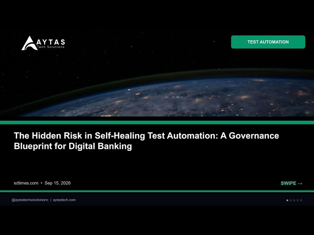 The Hidden Risk in Self-Healing Test Automation: A Governance Blueprint for Digi | AYTAS Tech Shorts