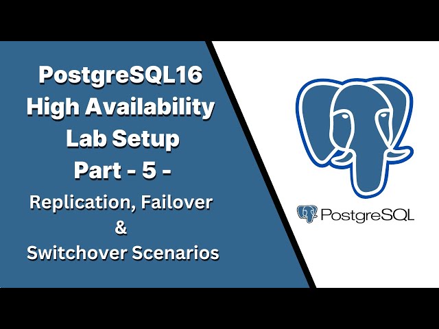 Part5 - PostgreSQL16 High Availability Lab Setup  - Replication, Failover & Switchover Scenarios