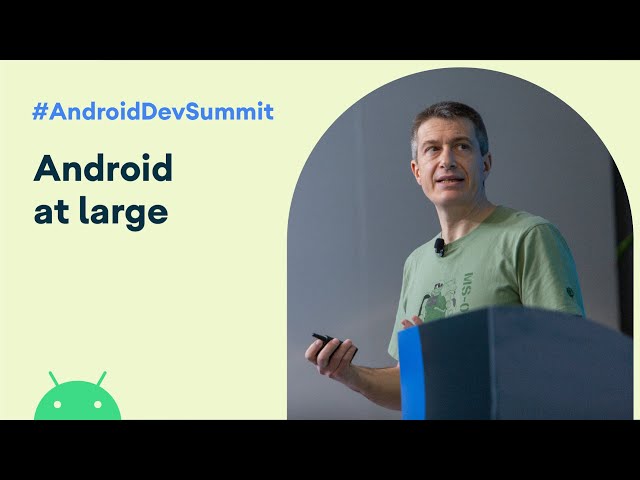 Android at large: How to bring optimized experiences to the big screen (Android Dev Summit '19)