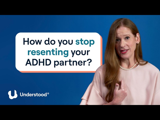 ADHD and relationships explained: Why resentment builds and how to stop it | Experts Answer